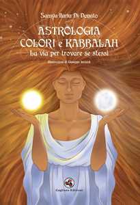 Libro Astrologia colori e kabbalah la via per trovare se stessi. Nuova ediz. Samya Ilaria Di Donato