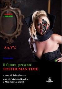 Posthuman time. Il futuro presente - copertina