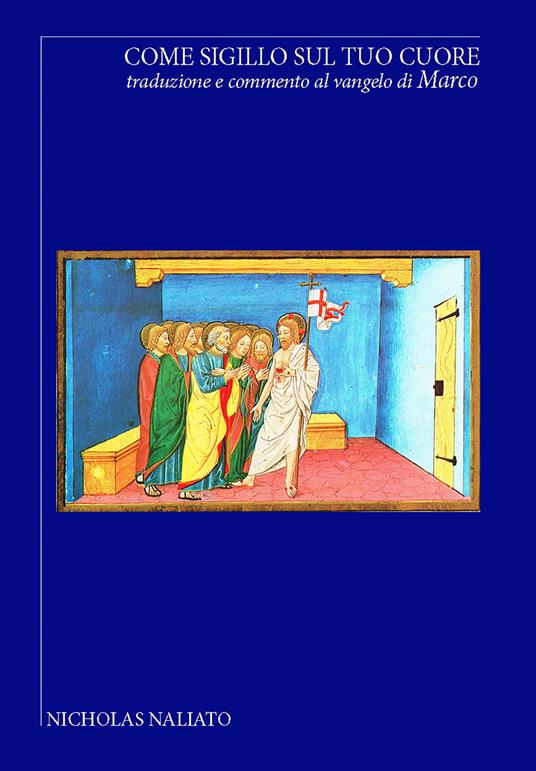 Come sigillo sul tuo cuore. Traduzione e commento al vangelo di Marco - Nicholas Naliato - copertina