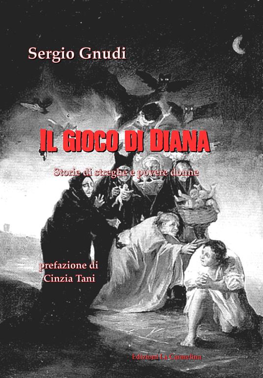 Il gioco di Diana. Storie di streghe e povere donne - Sergio Gnudi - copertina
