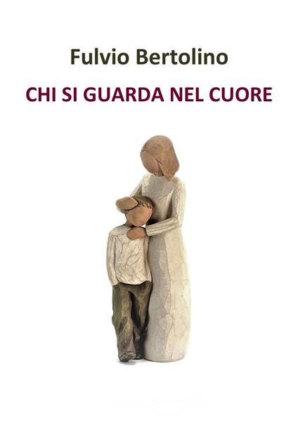 Chi si guarda nel cuore - Fulvio Bertolino - copertina