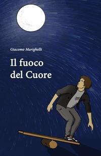 Il fuoco del cuore - Giacomo Marighelli - copertina
