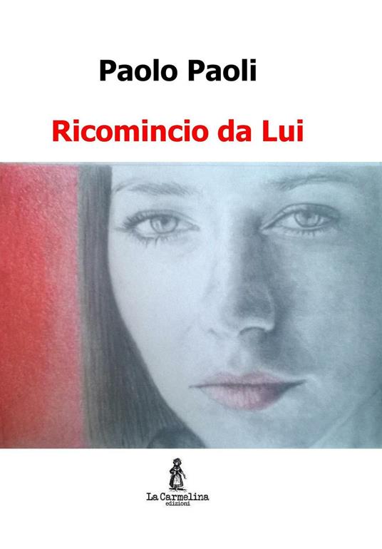 Ricomincio da Lui - Paolo Paoli - copertina