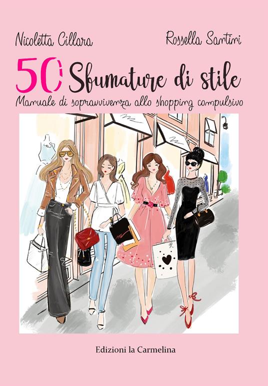 50 sfumature stile. Manuale di sopravvivenza allo shopping compulsivo - Nicoletta Cillara,Rossella Santini - copertina