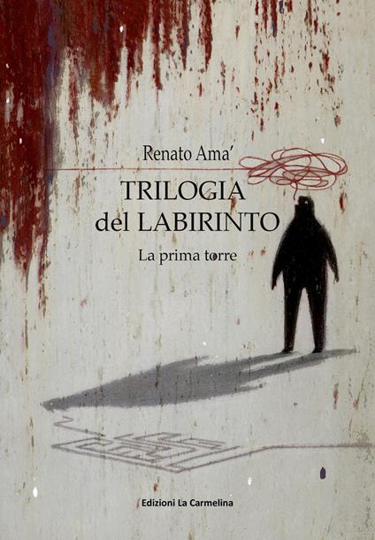 La prima torre. Trilogia del labirinto - Renato Amà - copertina