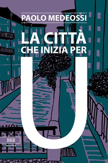 La città che inizia per U - Paolo Medeossi - copertina