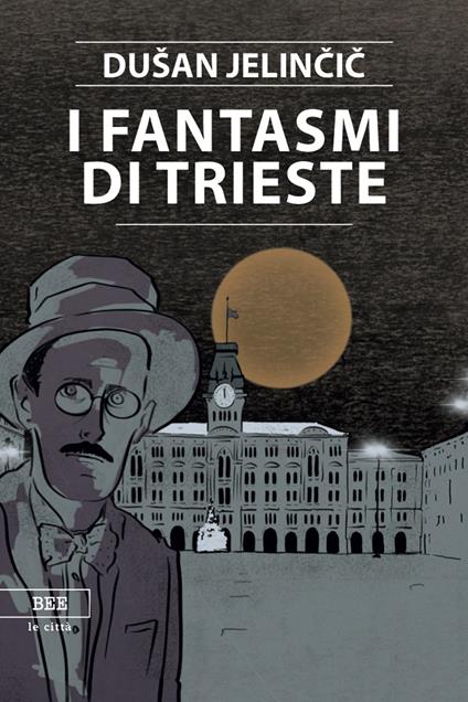 I fantasmi di Trieste - Dusan Jelincic - copertina