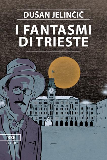 I fantasmi di Trieste - Dusan Jelincic,Elisabetta Damiani - ebook