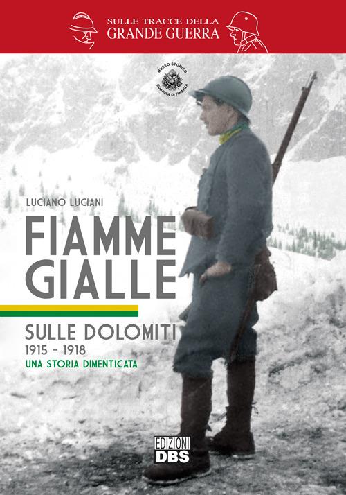 Fiamme gialle. Sulle Dolomiti (1915-1918) una storia dimenticata - Luciano Luciani - copertina