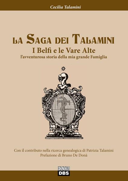 La saga dei Talamini. I Belfi e le Vare Alte. L'avventurosa storia della mia grande famiglia - Cecilia Talamini - copertina