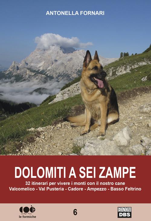 Dolomiti a sei zampe. 32 itinerari per vivere i monti con il nostro cane - Antonella Fornari - copertina
