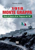 1918 Monte Grappa. Diario di guerra di un «ragazzo del '99»