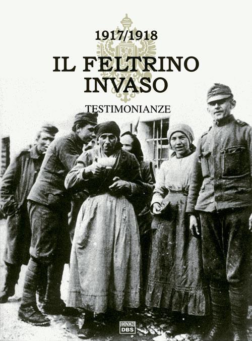 ll Feltrino invaso 1917-1918. Vol. 1: Testimonianza. - copertina