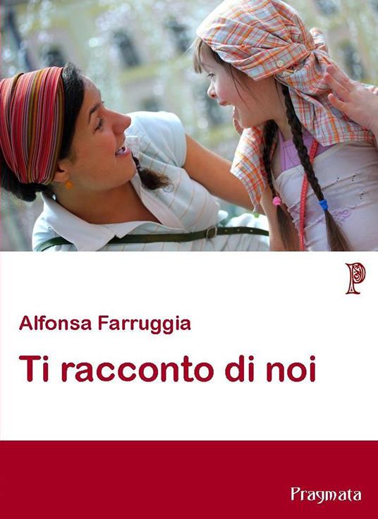 Ti racconto di noi - Alfonsa Farruggia - copertina