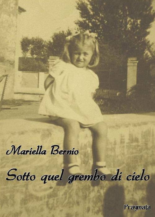 Sotto quel grembo di cielo - Mariella Bernio - copertina