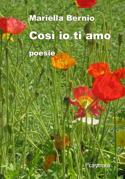 Così io ti amo. Ediz. integrale - Mariella Bernio - copertina