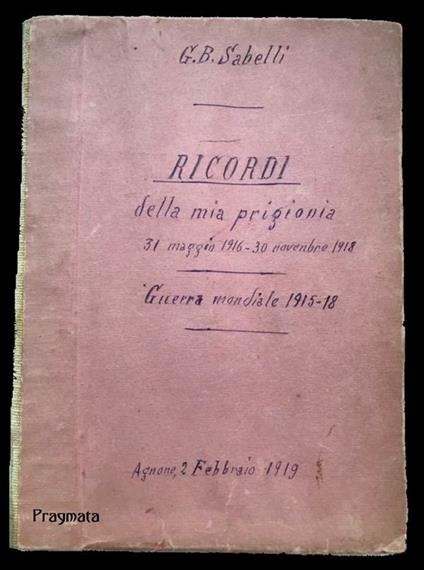 Ricordi della mia prigionia. 31 maggio 1916-30 novembre 1918 - Giovanni Battista Sabelli - ebook