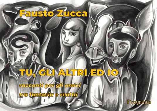 Tu, gli altri ed io - Fausto Zucca - copertina