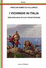 I vichinghi in Italia. Dalla distruzione di Luni a Harald Hardrada