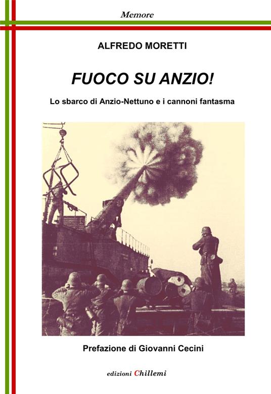 Fuoco su Anzio! Lo sbarco di Anzio-Nettuno e i cannoni fantasma - Alfredo Moretti - copertina