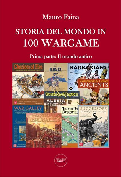 Storia del mondo in 100 wargame. Vol. 1: mondo antico, Il. - Mauro Faina - copertina