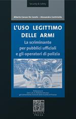 L' uso legittimo delle armi. La scriminante per pubblici ufficiali e operatori di polizia