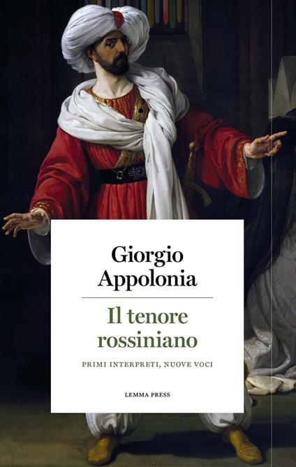 Il tenore rossiniano. Primi interpreti, nuove voci - Giorgio Appolonia - copertina