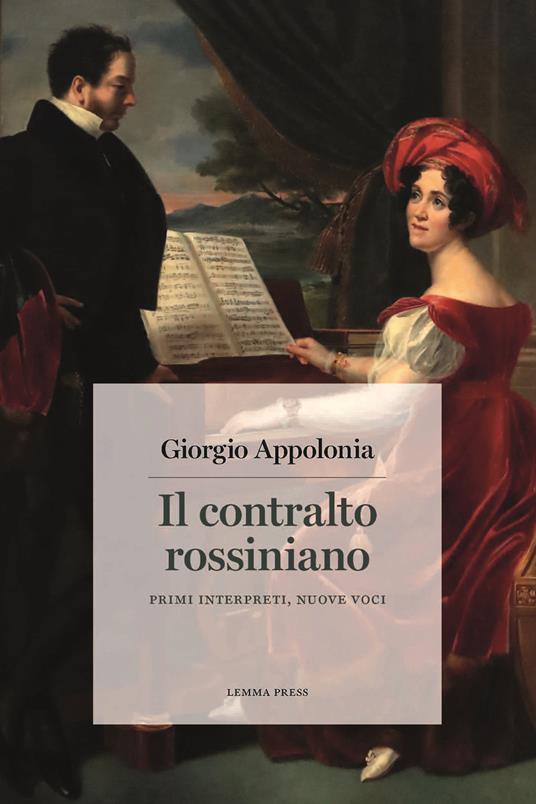 Il contralto rossiniano. Primi interpreti, nuove voci - Giorgio Appolonia - copertina