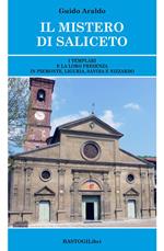 Il mistero di Saliceto. I templari e la loro presenza in Piemonte, Liguria, Savoia e Nizzardo