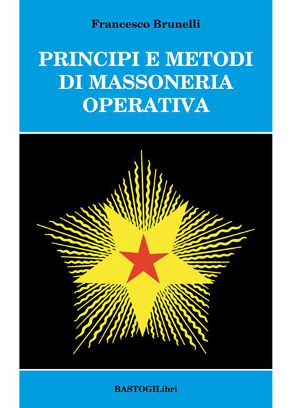 Principi e metodi di massoneria operativa - Francesco Brunelli - copertina