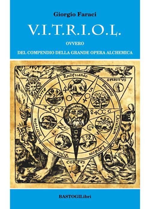 V.I.T.R.I.O.L. ovvero del compendio della grande opera alchemica - Giorgio Faraci - copertina