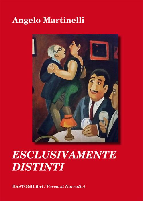 Esclusivamente distinti - Angelo Martinelli - copertina