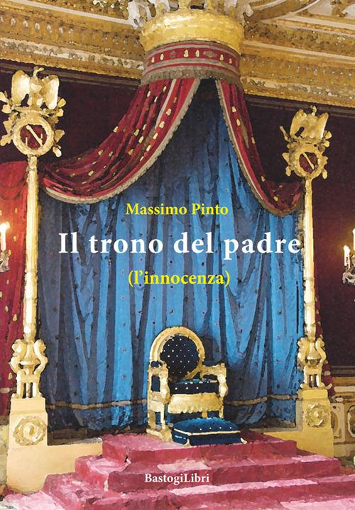 Il trono del padre (l'innocenza) - Massimo Pinto - copertina