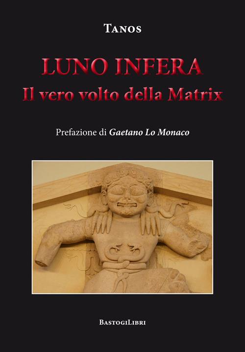 Luno infera. Il vero volto della Matrix - Tanos - copertina