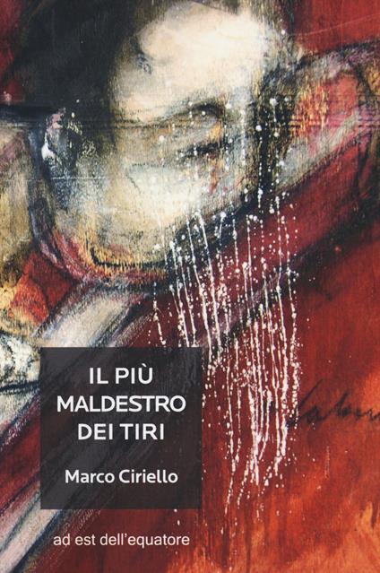 Il più maldestro dei tiri - Marco Ciriello - copertina