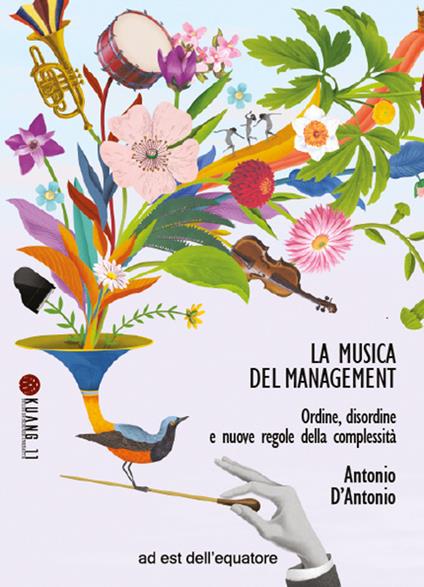 La musica del management. Ordine, disordine e nuove regole della complessità - Antonio D'Antonio - copertina