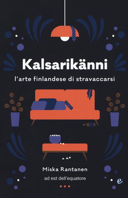 Kalsarikänni. L'arte finlandese di stravaccarsi - Miska Rantanen - copertina