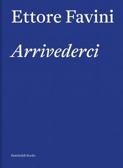 Ettore Favini. Arrivederci - copertina