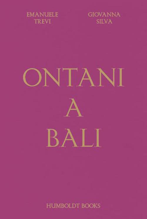 Ontani a Bali. Ediz. illustrata - Emanuele Trevi,Giovanna Silva - copertina