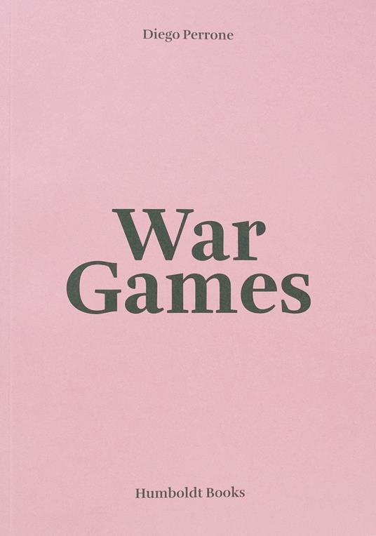Diego Perrone. War Games. Ediz. italiana e inglese - copertina