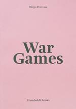 Diego Perrone. War Games. Ediz. italiana e inglese