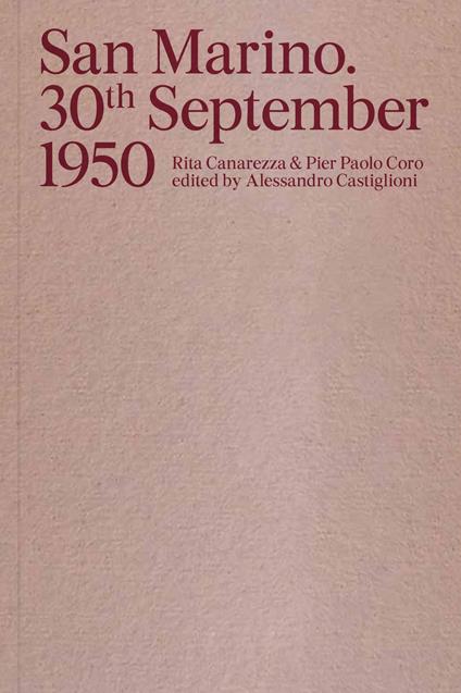 San Marino. 30th September 1950. Ediz. italiana e inglese - Rita Canarezza,Pier Paolo Coro - copertina