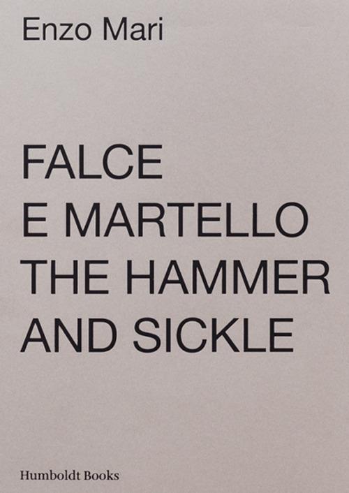 Falce e martello-The hammer and the sickle. Ediz. illustrata - Enzo Mari - copertina
