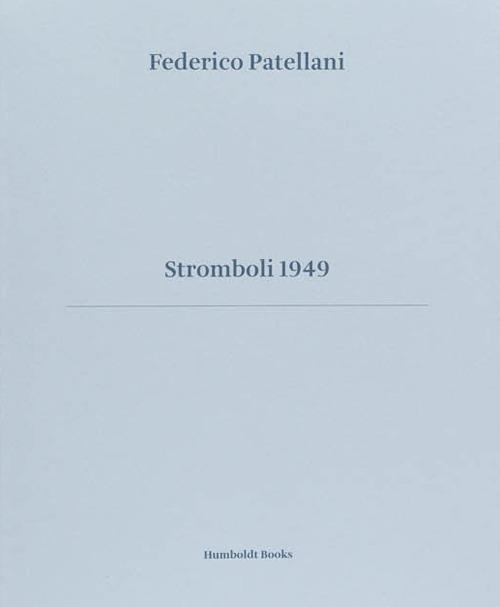 Stromboli 1949. Ediz. illustrata - Federico Patellani,Alberto Bougleux,Goffredo Fofi - copertina