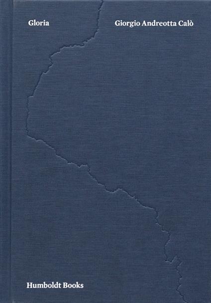 Gloria. Ediz. italiana e inglese - Giorgio Andreotta Calò - copertina
