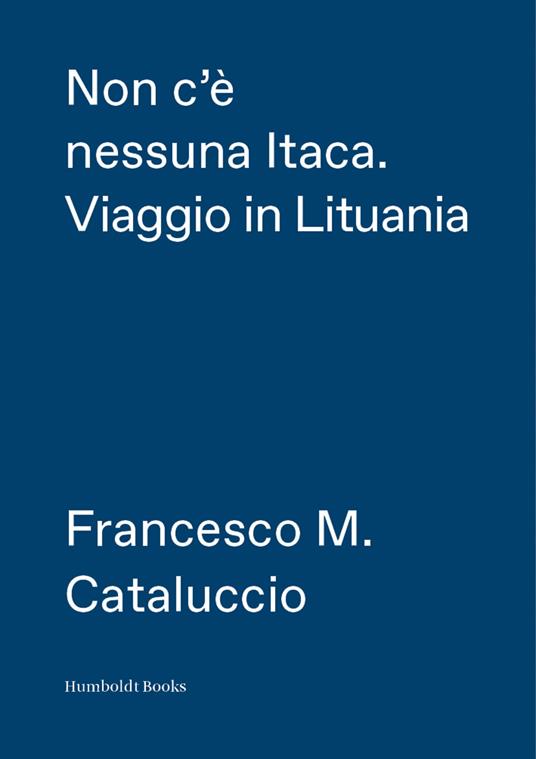 Non c'è nessuna Itaca. Viaggio in Lituania - Francesco M. Cataluccio - copertina