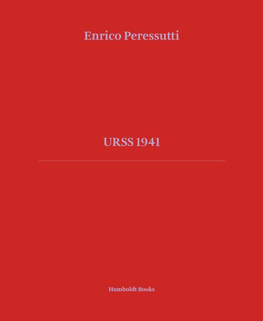 URSS 1941. Ediz. illustrata - Enrico Peressutti - copertina