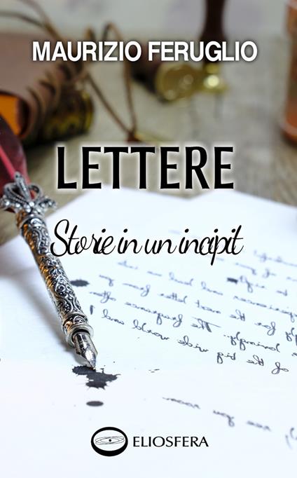 Lettere. Storie in un incipit - Maurizio Feruglio - ebook