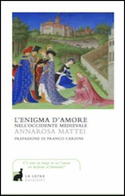 L'enigma d'amore nell'occidente medievale - Annarosa Mattei - copertina