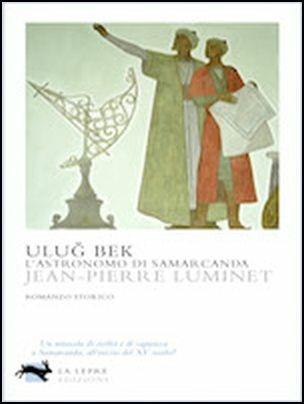 Uluğ Bek. L'astronomo di Samarcanda - Jean-Pierre Luminet - copertina